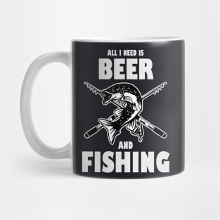 All I need is Beer and Fishing Mug